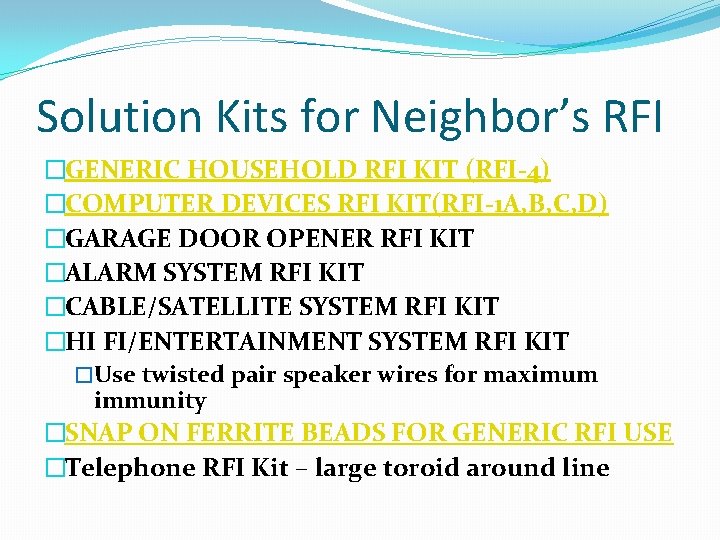 Solution Kits for Neighbor’s RFI �GENERIC HOUSEHOLD RFI KIT (RFI-4) �COMPUTER DEVICES RFI KIT(RFI-1