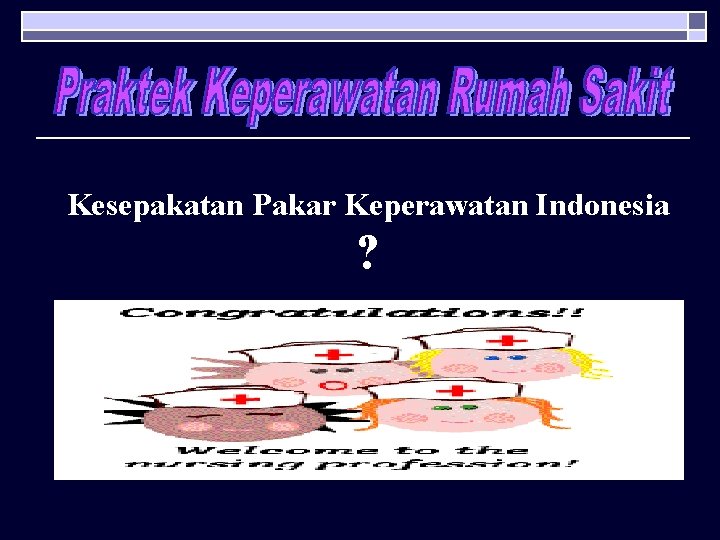 Kesepakatan Pakar Keperawatan Indonesia ? 