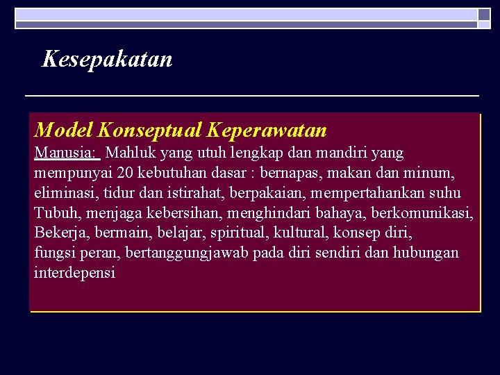 Kesepakatan Model Konseptual Keperawatan Manusia: Mahluk yang utuh lengkap dan mandiri yang mempunyai 20