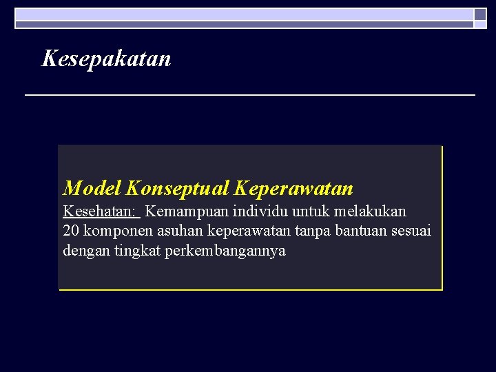 Kesepakatan Model Konseptual Keperawatan Kesehatan: Kemampuan individu untuk melakukan 20 komponen asuhan keperawatan tanpa