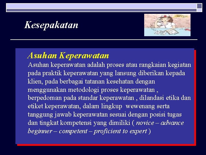 Kesepakatan Asuhan Keperawatan Asuhan keperawatan adalah proses atau rangkaian kegiatan pada praktik keperawatan yang