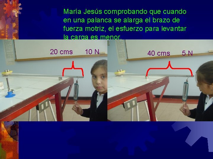 María Jesús comprobando que cuando en una palanca se alarga el brazo de fuerza