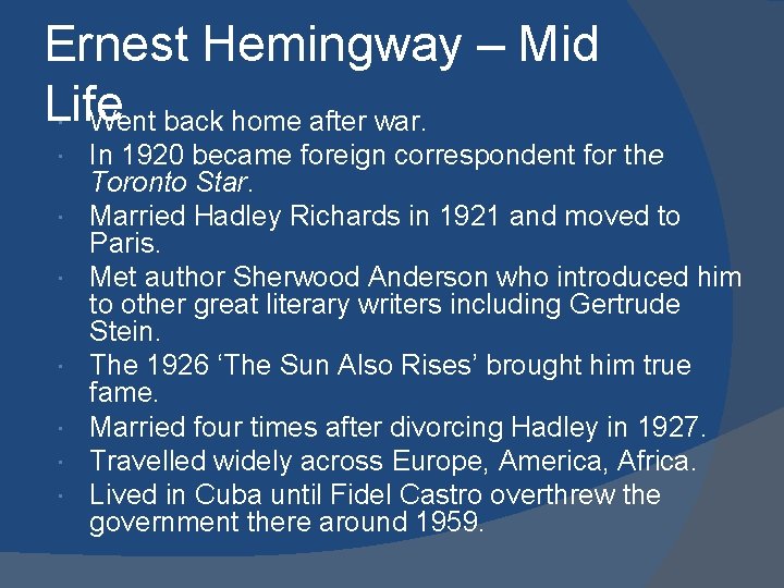 Ernest Hemingway – Mid Life Went back home after war. In 1920 became foreign