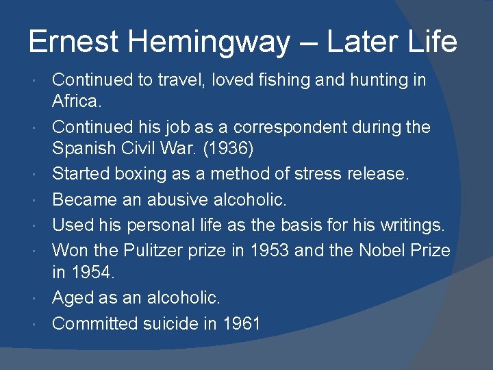 Ernest Hemingway – Later Life Continued to travel, loved fishing and hunting in Africa.