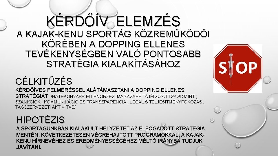 KÉRDŐÍV ELEMZÉS A KAJAK-KENU SPORTÁG KÖZREMŰKÖDŐI KÖRÉBEN A DOPPING ELLENES TEVÉKENYSÉGBEN VALÓ PONTOSABB STRATÉGIA