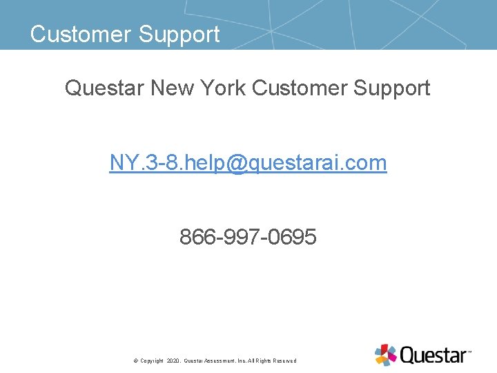 Customer Support Questar New York Customer Support NY. 3 -8. help@questarai. com 866 -997