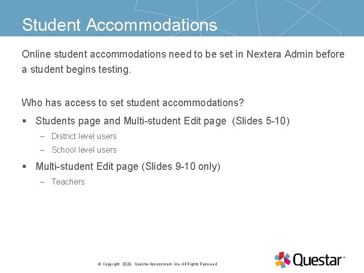 Student Accommodations Online student accommodations need to be set in Nextera Admin before a