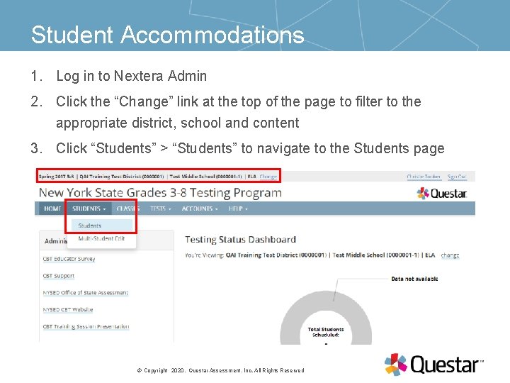 Student Accommodations 1. Log in to Nextera Admin 2. Click the “Change” link at