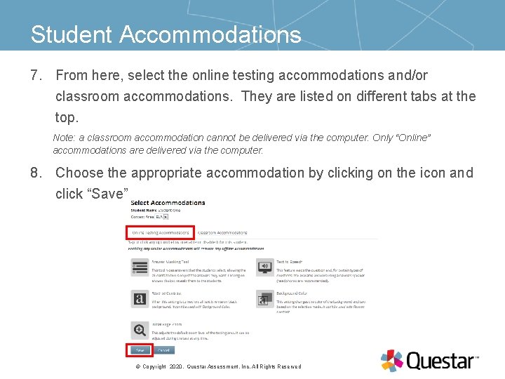 Student Accommodations 7. From here, select the online testing accommodations and/or classroom accommodations. They