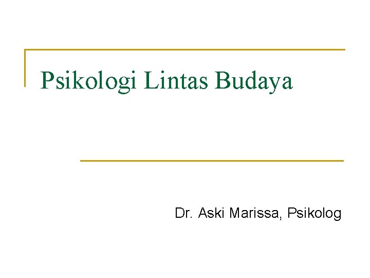 Psikologi Lintas Budaya Dr. Aski Marissa, Psikolog 