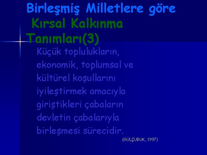 Birleşmiş Milletlere göre Kırsal Kalkınma Tanımları(3) Küçük toplulukların, ekonomik, toplumsal ve kültürel koşullarını iyileştirmek