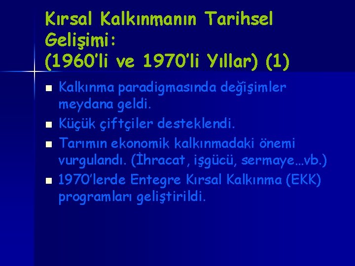 Kırsal Kalkınmanın Tarihsel Gelişimi: (1960’li ve 1970’li Yıllar) (1) n n Kalkınma paradigmasında değişimler