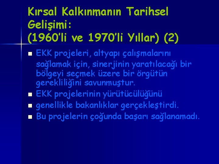 Kırsal Kalkınmanın Tarihsel Gelişimi: (1960’li ve 1970’li Yıllar) (2) n n EKK projeleri, altyapı