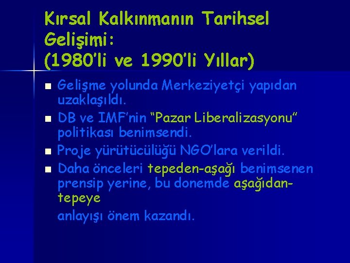 Kırsal Kalkınmanın Tarihsel Gelişimi: (1980’li ve 1990’li Yıllar) n n Gelişme yolunda Merkeziyetçi yapıdan