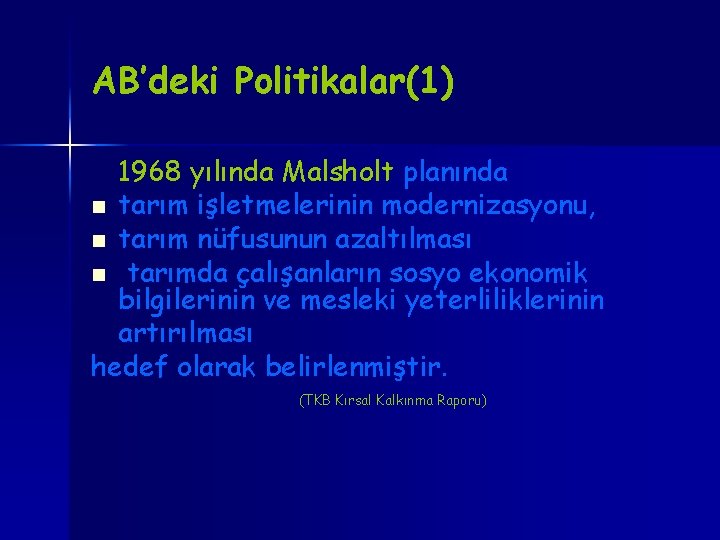 AB’deki Politikalar(1) 1968 yılında Malsholt planında n tarım işletmelerinin modernizasyonu, n tarım nüfusunun azaltılması