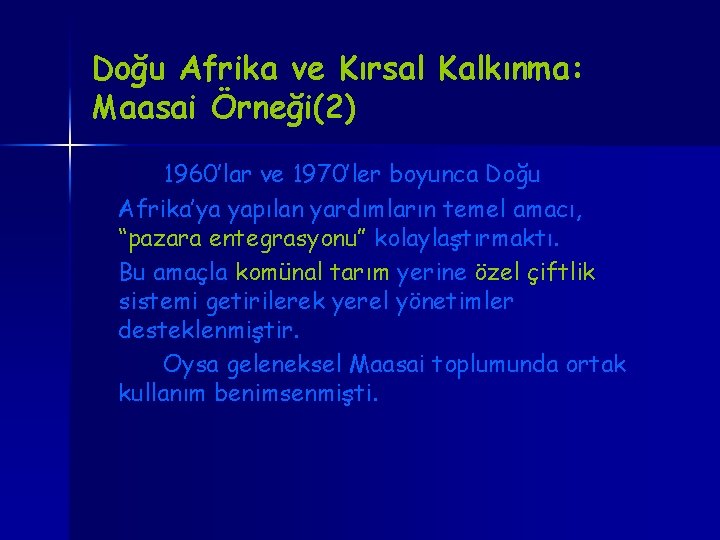Doğu Afrika ve Kırsal Kalkınma: Maasai Örneği(2) 1960’lar ve 1970’ler boyunca Doğu Afrika’ya yapılan Doğu Afrika ve Kırsal Kalkınma: Maasai Örneği(2) 1960’lar ve 1970’ler boyunca Doğu Afrika’ya yapılan
