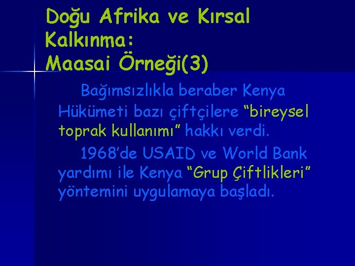 Doğu Afrika ve Kırsal Kalkınma: Maasai Örneği(3) Bağımsızlıkla beraber Kenya Hükümeti bazı çiftçilere “bireysel