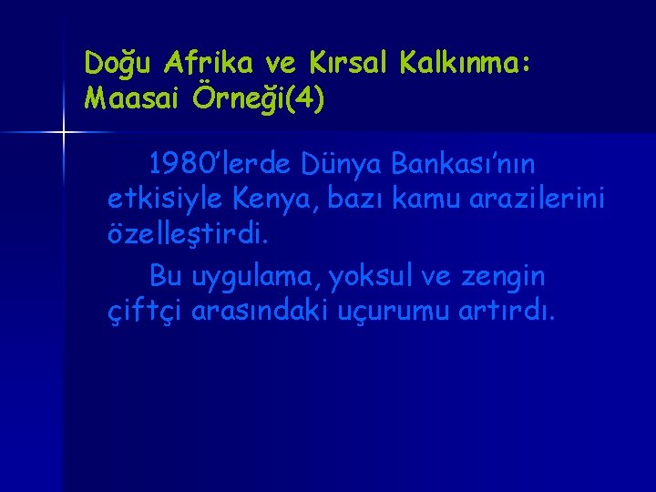 Doğu Afrika ve Kırsal Kalkınma: Maasai Örneği(4) 1980’lerde Dünya Bankası’nın etkisiyle Kenya, bazı kamu