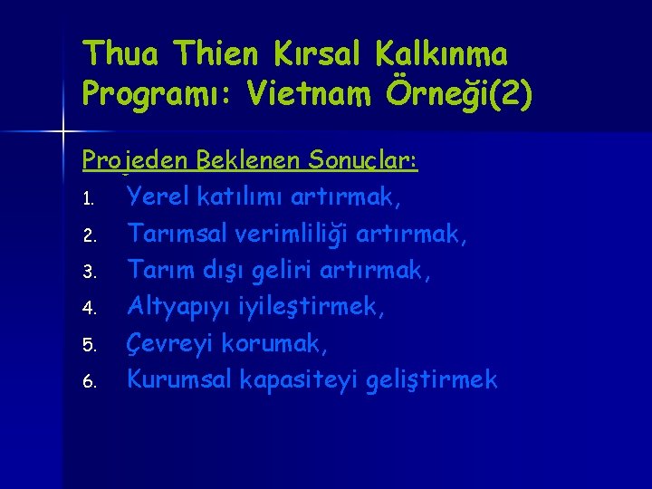 Thua Thien Kırsal Kalkınma Programı: Vietnam Örneği(2) Projeden Beklenen Sonuçlar: 1. Yerel katılımı artırmak,