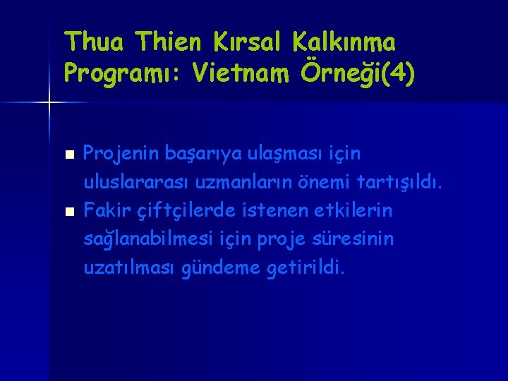 Thua Thien Kırsal Kalkınma Programı: Vietnam Örneği(4) n n Projenin başarıya ulaşması için uluslararası