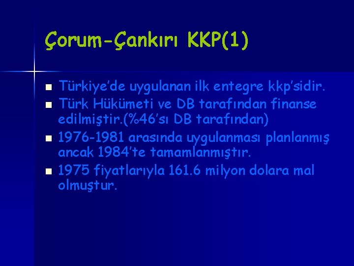 Çorum-Çankırı KKP(1) n n Türkiye’de uygulanan ilk entegre kkp’sidir. Türk Hükümeti ve DB tarafından