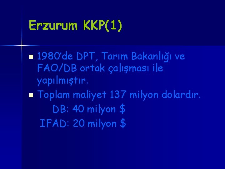 Erzurum KKP(1) 1980’de DPT, Tarım Bakanlığı ve FAO/DB ortak çalışması ile yapılmıştır. n Toplam