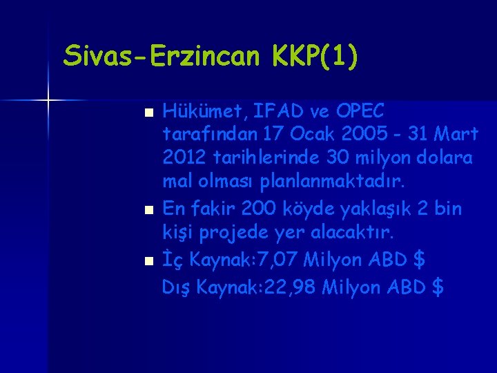 Sivas-Erzincan KKP(1) n n n Hükümet, IFAD ve OPEC tarafından 17 Ocak 2005 -