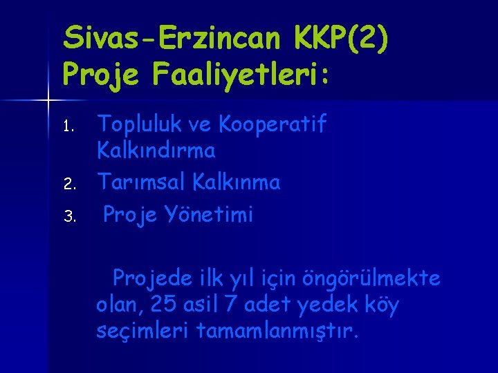 Sivas-Erzincan KKP(2) Proje Faaliyetleri: 1. 2. 3. Topluluk ve Kooperatif Kalkındırma Tarımsal Kalkınma Proje