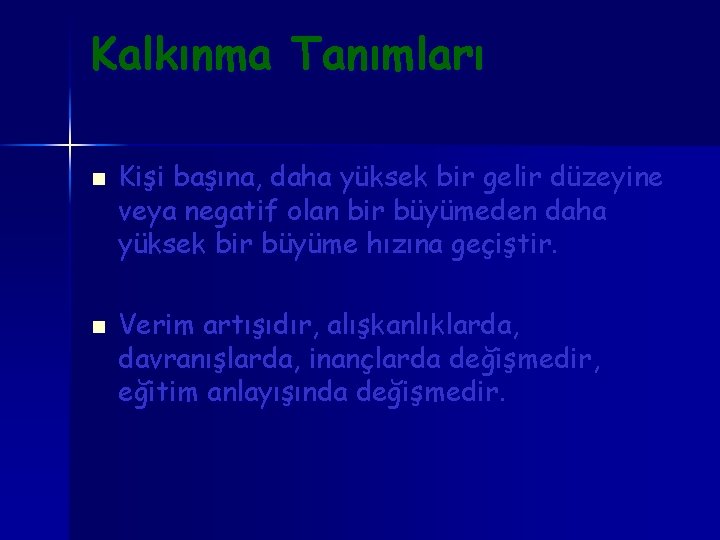 Kalkınma Tanımları n n Kişi başına, daha yüksek bir gelir düzeyine veya negatif olan