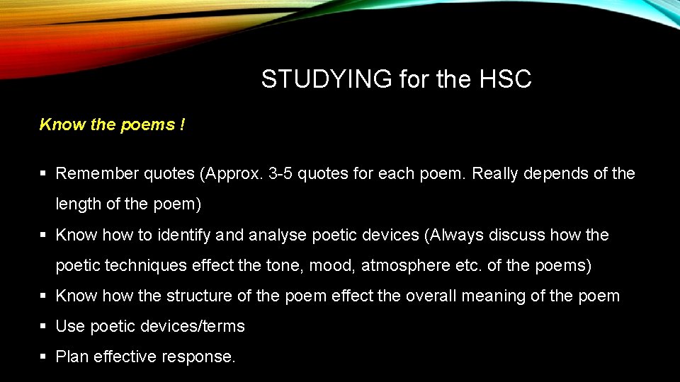 STUDYING for the HSC Know the poems ! § Remember quotes (Approx. 3 -5