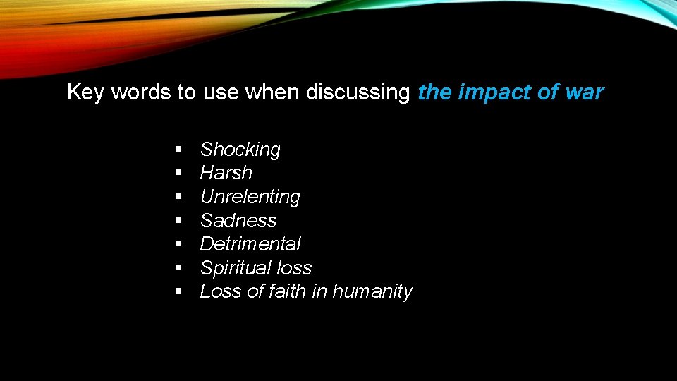 Key words to use when discussing the impact of war § § § §