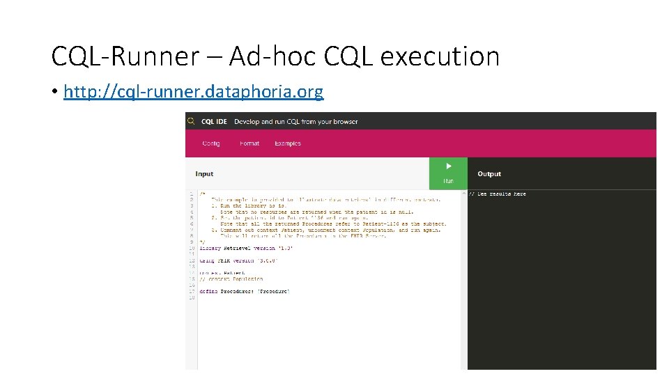 CQL-Runner – Ad-hoc CQL execution • http: //cql-runner. dataphoria. org 