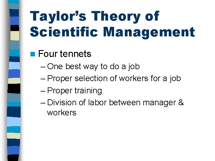 Taylor’s Theory of Scientific Management n Four tennets – One best way to do