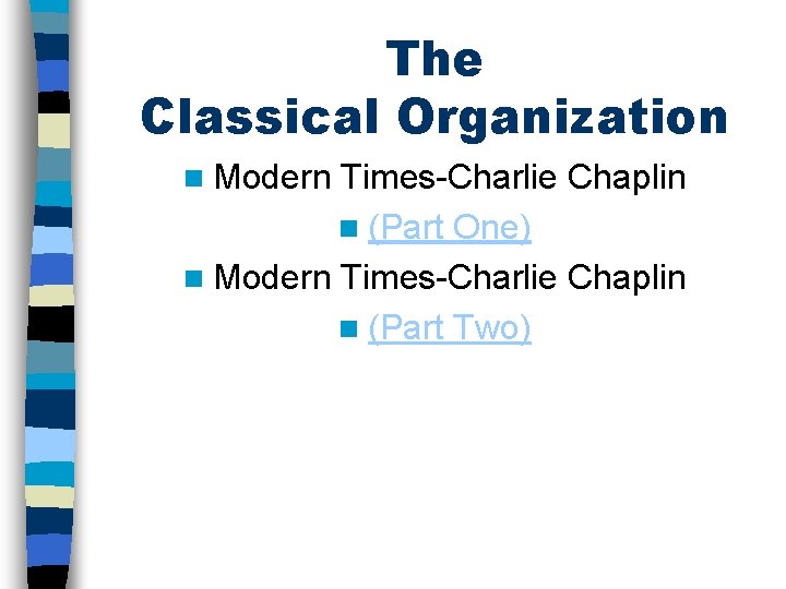 The Classical Organization n Modern Times-Charlie Chaplin n (Part One) n Modern Times-Charlie Chaplin