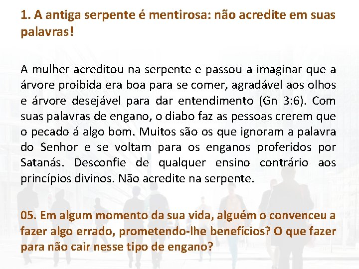 1. A antiga serpente é mentirosa: não acredite em suas palavras! A mulher acreditou