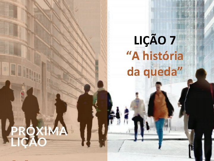 LIÇÃO 7 “A história da queda” 