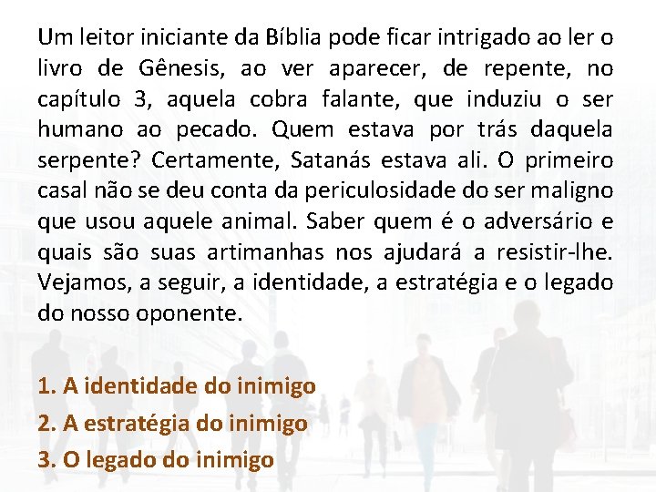 Um leitor iniciante da Bíblia pode ficar intrigado ao ler o livro de Gênesis,