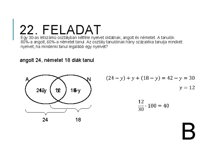 22. FELADAT Egy 30 -as létszámú osztályban kétféle nyelvet oktatnak, angolt és németet. A