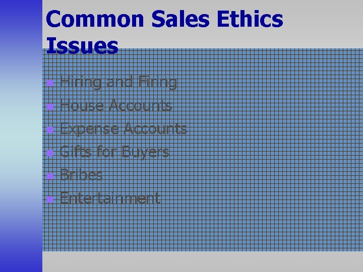 Common Sales Ethics Issues n n n Hiring and Firing House Accounts Expense Accounts