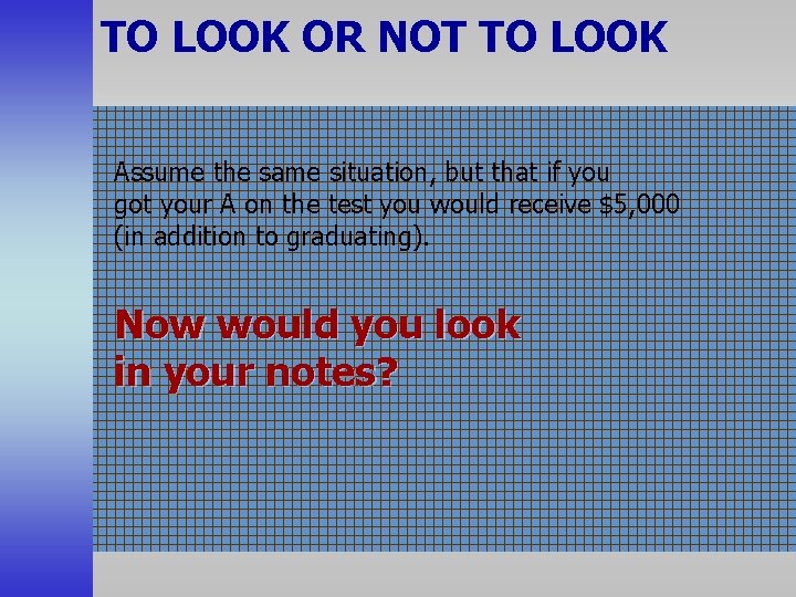 TO LOOK OR NOT TO LOOK Assume the same situation, but that if you