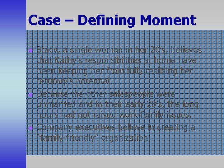 Case – Defining Moment n n n Stacy, a single woman in her 20’s,