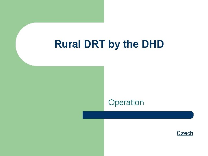 Rural DRT by the DHD Operation Czech 