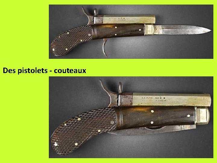 Des pistolets - couteaux 