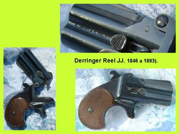 Derringer Reel JJ. 1846 a 1893). 