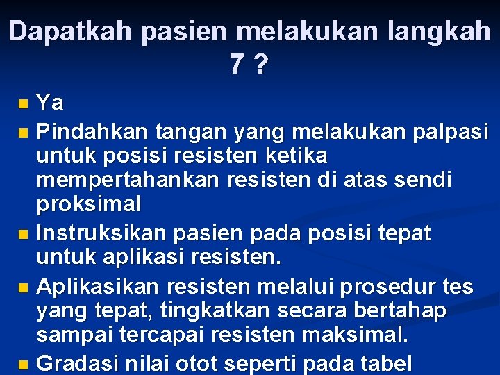 Dapatkah pasien melakukan langkah 7? Ya n Pindahkan tangan yang melakukan palpasi untuk posisi