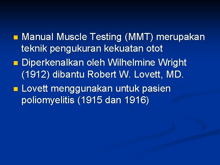 Manual Muscle Testing (MMT) merupakan teknik pengukuran kekuatan otot n Diperkenalkan oleh Wilhelmine Wright