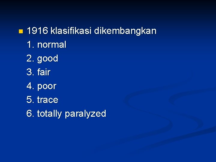 n 1916 klasifikasi dikembangkan 1. normal 2. good 3. fair 4. poor 5. trace