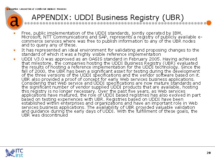 APPENDIX: UDDI Business Registry (UBR) • • • Free, public implementation of the UDDI