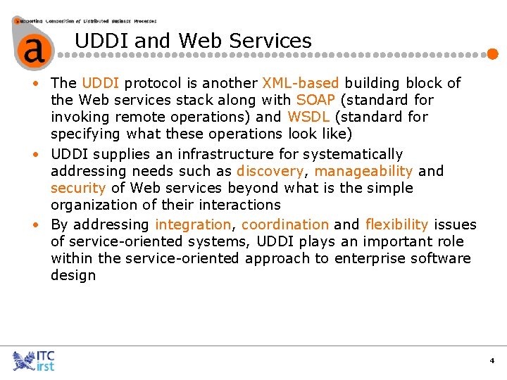 UDDI and Web Services • The UDDI protocol is another XML-based building block of
