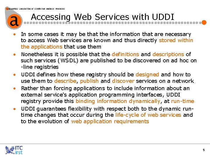 Accessing Web Services with UDDI • In some cases it may be that the